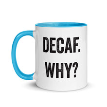 Load image into Gallery viewer, Decaf Why Mug with Color Inside - Lioness Merch