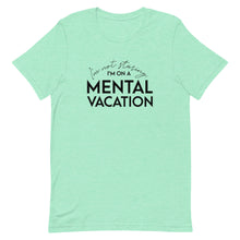 Load image into Gallery viewer, Mental Vacation T-Shirt - Unisex - Lioness Merch