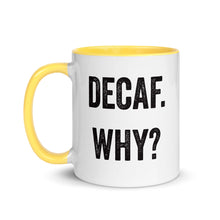 Load image into Gallery viewer, Decaf Why Mug with Color Inside - Lioness Merch