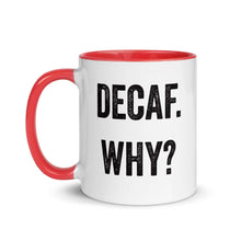 Load image into Gallery viewer, Decaf Why Mug with Color Inside - Lioness Merch