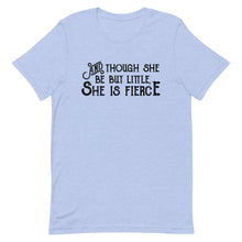 Load image into Gallery viewer, Though She be but Little She is Fierce Unisex T-Shirt - Black Print - Lioness Merch