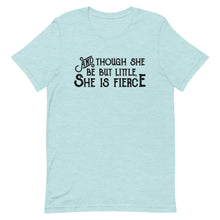 Load image into Gallery viewer, Though She be but Little She is Fierce Unisex T-Shirt - Black Print - Lioness Merch
