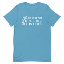 Load image into Gallery viewer, Though She be but Little She is Fierce Unisex T-Shirt - White Print - Lioness Merch
