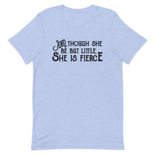 Load image into Gallery viewer, Though She be but Little She is Fierce Unisex T-Shirt - Black Print - Lioness Merch
