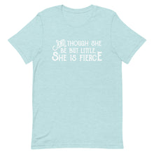 Load image into Gallery viewer, Though She be but Little She is Fierce Unisex T-Shirt - White Print - Lioness Merch
