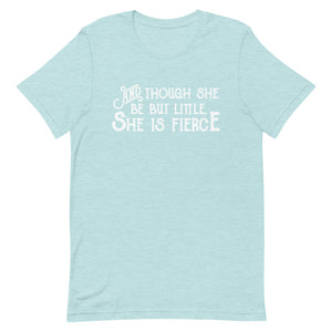 Though She be but Little She is Fierce Unisex T-Shirt - White Print - Lioness Merch