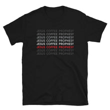 Load image into Gallery viewer, Jesus Coffee Prophesy T-Shirt -  Unisex - block text - Lioness Merch
